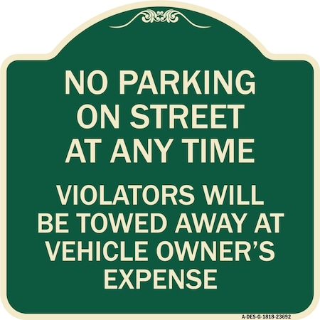 Signmission No Parking on Street Anytime Violators Towed Owner Expense Alum Sign, 18" L, 18" H, G-1818-23692 A-DES-G-1818-23692